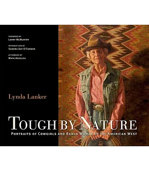 Tough by Nature: Portraits of Cowgirls and Ranch Women of the American West