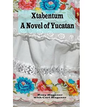 Xtabentum: A Novel of Yucatan