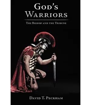 God’s Warriors: The Bishop and the Tribune