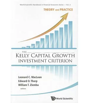 The Kelly Capital Growth Investment Criterion: Theory and Practice