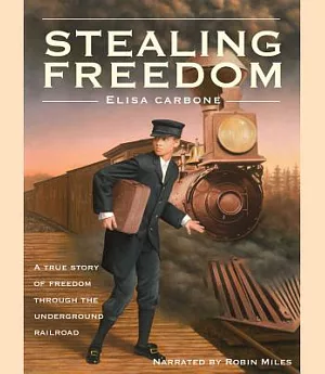 Stealing Freedom : a True Story of Freedom Through the Underground Railroad: Library Edition