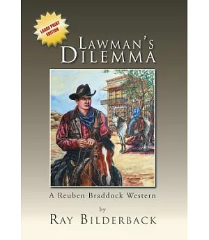 Lawman’s Dilemma: A Reuben Braddock Western