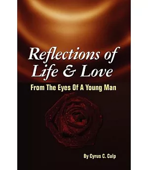 Reflections of Life and Love from the Eyes of a Young Man: From the Eyes of a Young Man