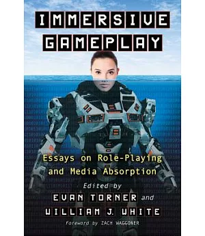 Immersive Gameplay: Essays on Participatory Media and Role-Playing