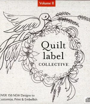 Quilt Label Collective: Over 150 New Designs to Customize, Print & Embellish