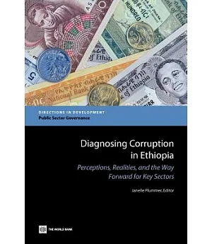 Diagnosing Corruption in Ethiopia: Perceptions, Realities, and the Way Forward for Key Sectors