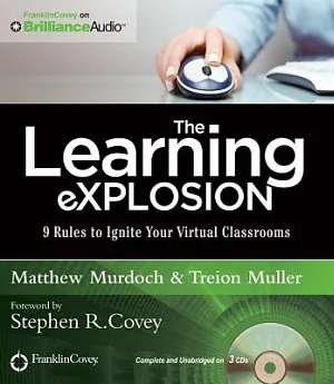 The Learning Explosion: 9 Rules to Ignite Your Virtual Classrooms, Library Edition