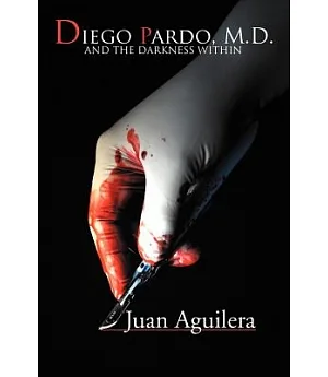 Diego Pardo, M.d.: And the Darkness Within