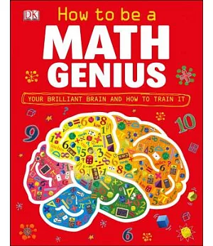 How to Be a Math Genius: Your Brilliant Brain and How to Train It