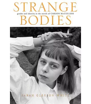 Strange Bodies: Gender and Identity in the Novels of Carson McCullers