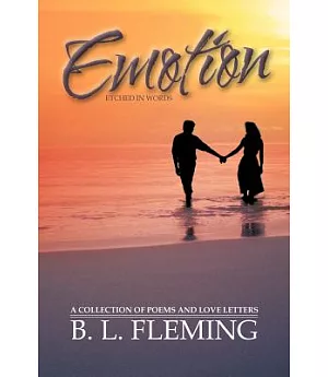 Emotion Etched in Words: A Collection of Poems and Love Letters