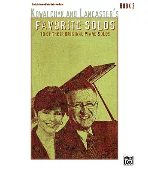 Kowalchyk and Lancaster’s Favorite Solos, Book 3: 10 of Their Original Piano Solos