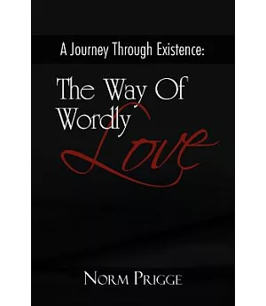 A Journey Through Existence: The Way of Wordly Love