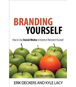 Branding Yourself: How to Use Social Media to Invent or Reinvent Yourself