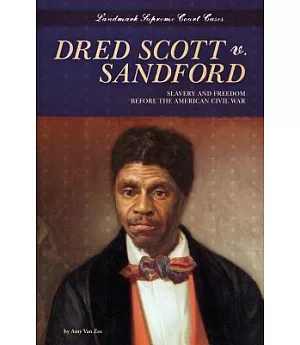 Dred Scott V. Sandford: Slavery and Freedom Before the American Civil War