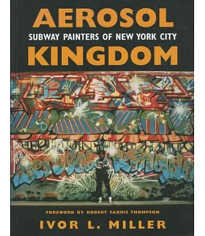 Aerosol Kingdom: Subway Painters of New York City