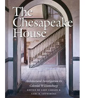 The Chesapeake House: Architectural Investigation by Colonial Williamsburg