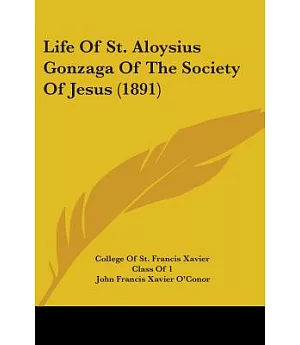 Life Of St. Aloysius Gonzaga Of The Society Of Jesus