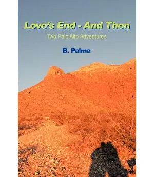 Love’s End - And Then: Two Palo Alto Adventures