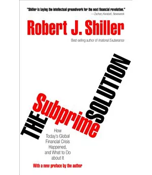 The Subprime Solution: How Today’s Global Financial Crisis Happened, and What to Do About It