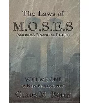 The Laws of M.o.s.e.s (America’s Financial Future): A New Philosophy