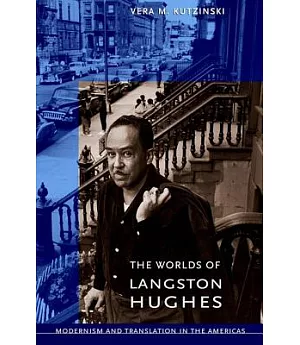 The Worlds of Langston Hughes: Modernism and Translation in the Americas