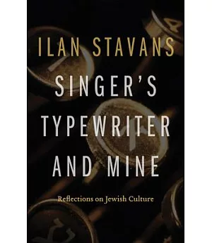 Singer’s Typewriter and Mine: Reflections on Jewish Culture