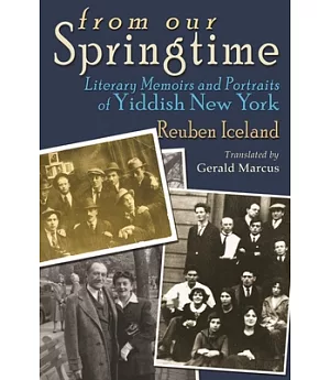 From Our Springtime: Literary Memoirs and Portraits of Yiddish New York