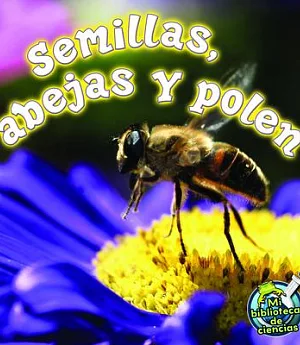 Semillas, abejas y polen / Seeds, Bees, and Pollen