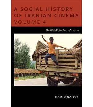 A Social History of Iranian Cinema: The Globalizing Era, 1984-2010