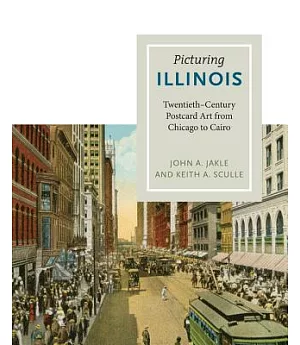 Picturing Illinois: Twentieth-Century Postcard Art from Chicago to Cairo