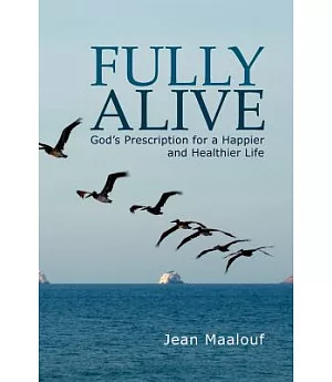 Fully Alive: God’s Prescription for a Happier and Healthier Life