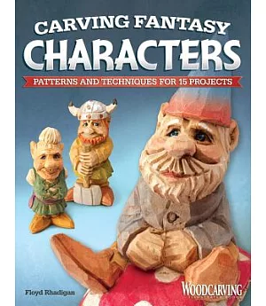 Carving Fantasy Characters: Patterns and Techniques for 15 Projects