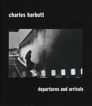 Charles Harbutt: Departures and Arrivals