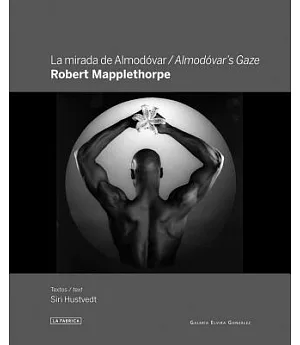 Robert Mapplethorpe: Almodovar’s Gaze