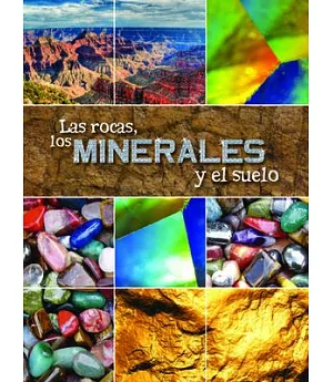 Las rocas, los minerales y el suelo / Rocks, Minerals, and Soil