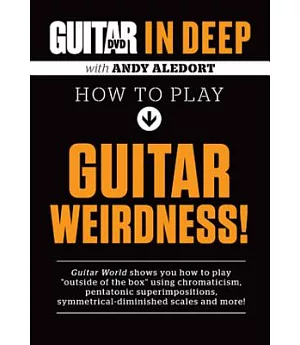 Guitar World in Deep- How to Play Guitar Weirdness