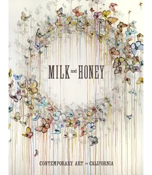 Milk and Honey: Contemporary Art in California