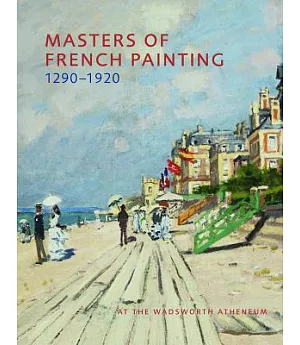 Masters of French Painting 1290-1920: At the Wadsworth Atheneum