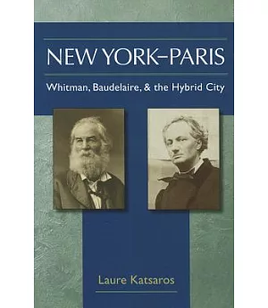 New York-Paris: Whitman, Baudelaire, and the Hybrid City