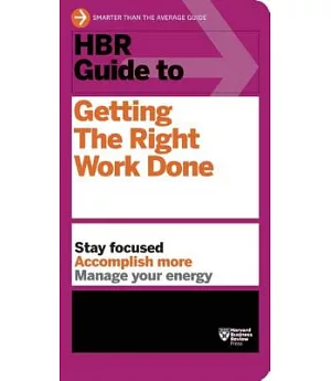 HBR Guide to Getting the Right Work Done