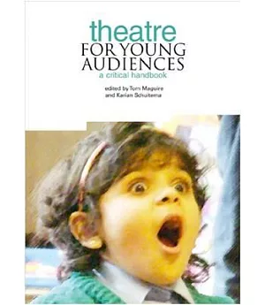 Theatre for Young Audiences: A Critical Handbook