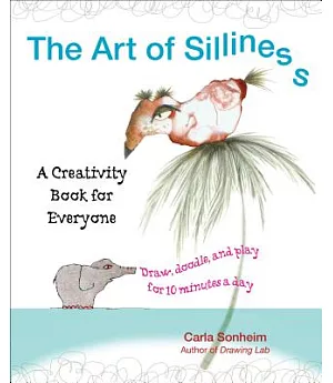 The Art of Silliness: A Creativity Book for Everyone