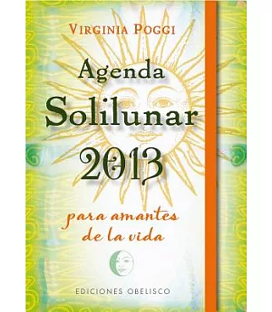 Agenda Solilunar 2013 / Solunar Agenda 2013: Para Amantes De La Vida