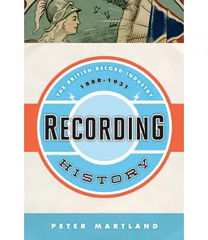 Recording History: The British Record Industry, 1888-1931