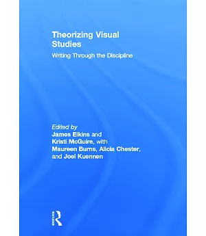 Theorizing Visual Studies: Writing Through the Discipline