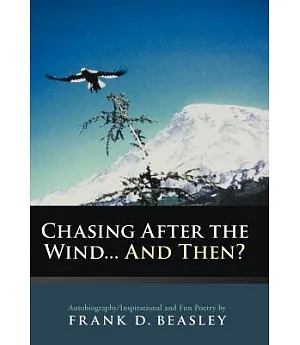 Chasing After the Wind and Then?: Autobiography/Inspirational and Fun Poetry by