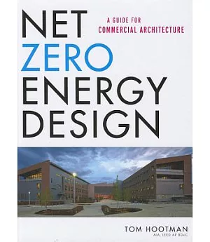 Net Zero Energy Design: A Guide for Commercial Architecture