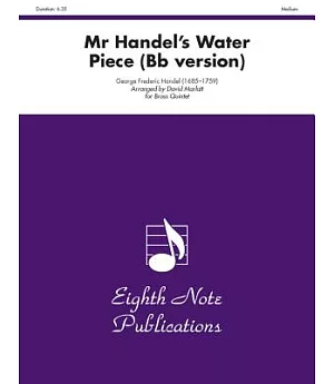 Mr. Handel’s Water Piece: B-Flat Version for Brass Quintet: Medium