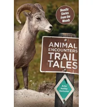 Animal Encounters Trail Tales: Beastly Stories from the Woods